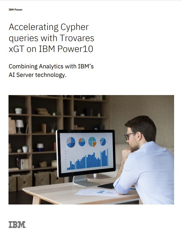 Revolutionizing Graph Analytics: Trovares xGT on IBM Power10